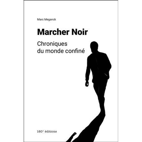 Marcher Noir. Chroniques Du Monde Confiné