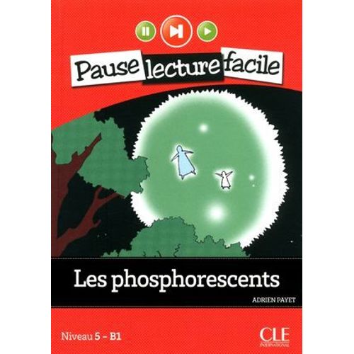 Les Phosphorescents - Niveau 5-B1 - Pause Lecture Facile - Ebook