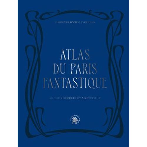Atlas Du Paris Fantastique