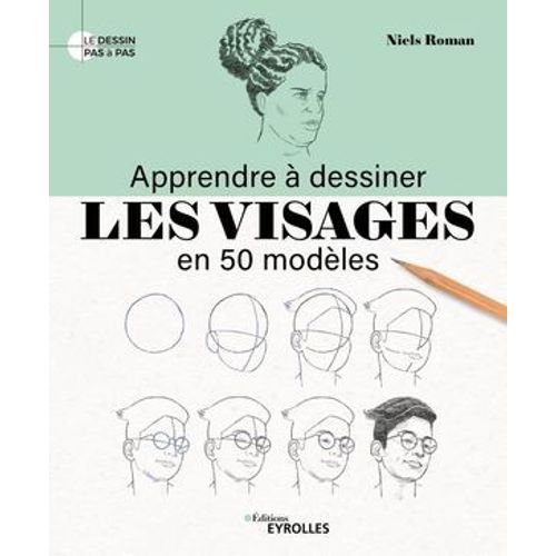 Apprendre À Dessiner Les Visages En 50 Modèles