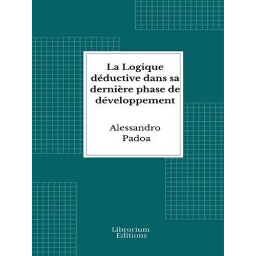 La Logique Déductive Dans Sa Dernière Phase De Développement