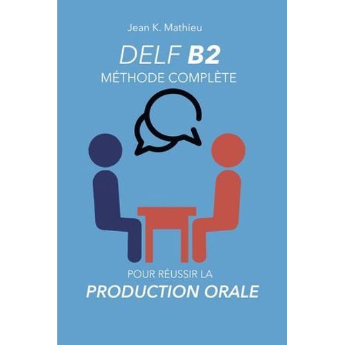Delf B2 Production Orale - Méthode Complète Pour Réussir