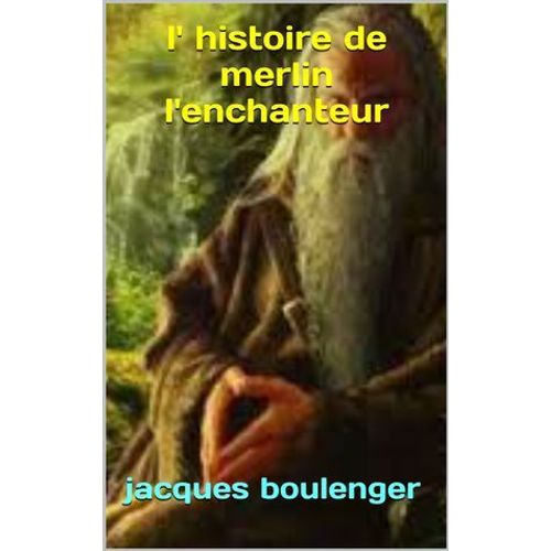 L'histoire De Merlin L'enchanteur