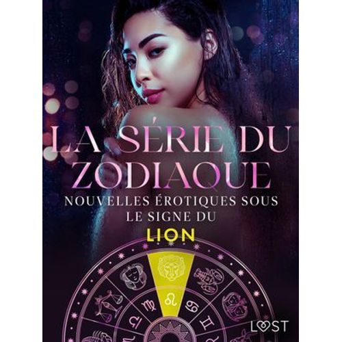 La Série Du Zodiaque : Nouvelles Érotiques Sous Le Signe Du Lion