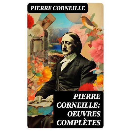 Pierre Corneille: Oeuvres Complètes