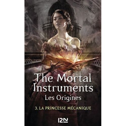 The Mortal Instruments - Les Origines - Tome 3 La Princesse Mécanique