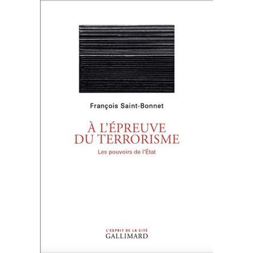 À L'épreuve Du Terrorisme. Les Pouvoirs De L'état