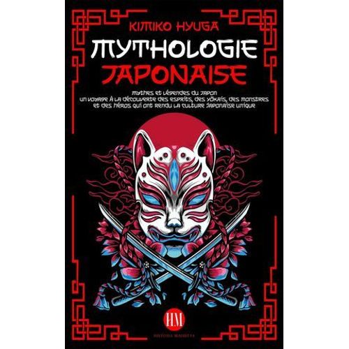 Mythologie Japonaise: Mythes Et Légendes Du Japon. Un Voyage À La Découverte Des Esprits, Des Y?kais, Des Monstres Et Des Héros Qui Ont Rendu La Culture Japonaise Unique.