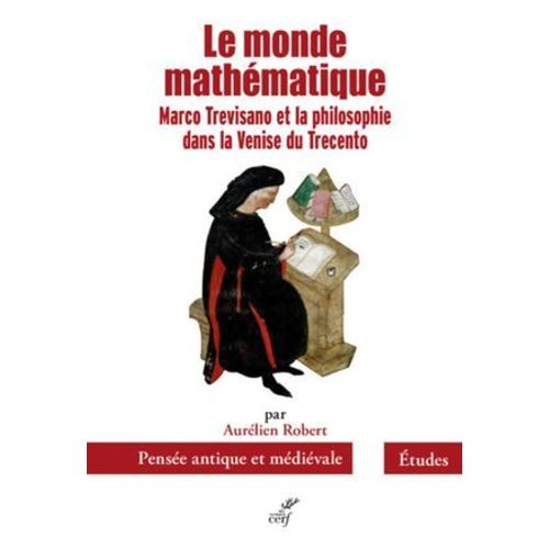 Le Monde Mathematique - Marco Trevisano Et La Philosophie Dans La Venise Du Trecento
