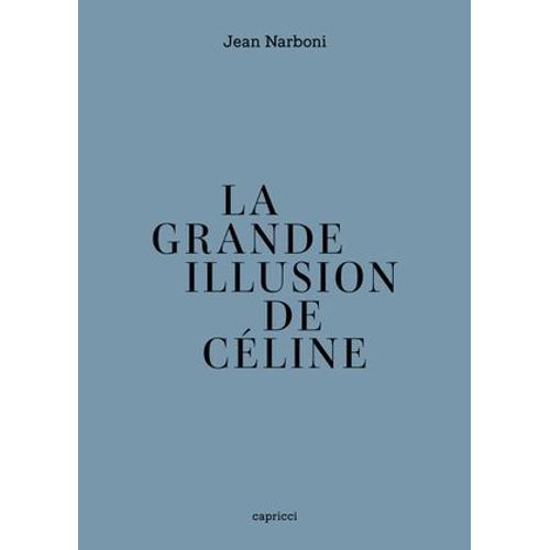 La Grande Illusion De Céline