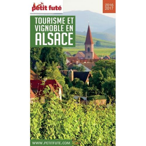 Tourisme Et Vignoble En Alsace 2016/2017 Petit Futé