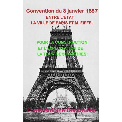 Convention Passée Le 8 Janvier 1887 Entre L'état, La Ville De Paris Et M. Eiffel, Pour La Construction Et L'exploitation De La Tour De 300 Mètres