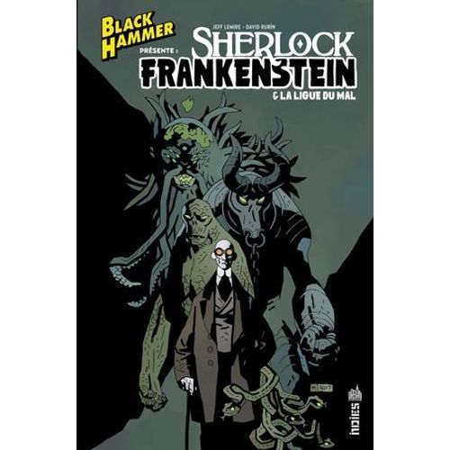 Black Hammer Présente : Sherlock Frankenstein & La Ligue Du Mal