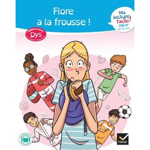 Ma Lecture Facile Dys Cm2-6e : Flore A La Frousse !