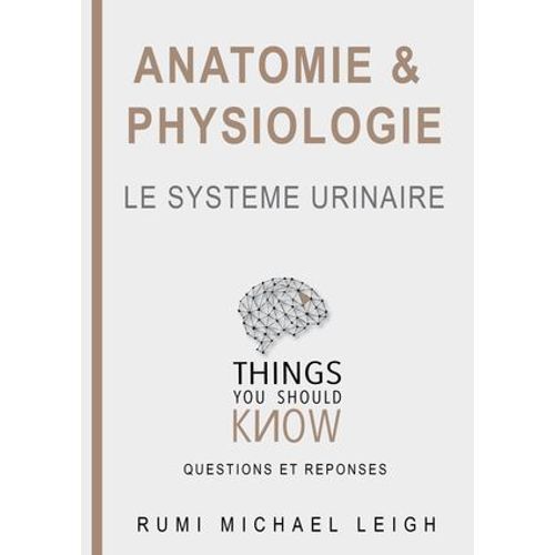 Anatomie Et Physiologie " Le Système Urinaire
