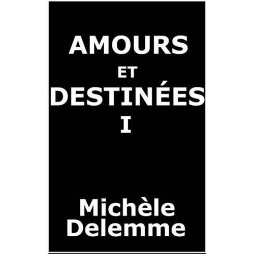 Amours Et Destinées - Tome I