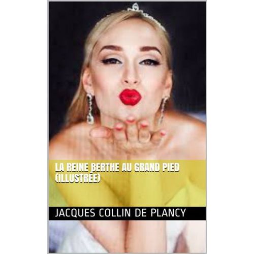 La Reine Berthe Au Grand Pied (Illustré)