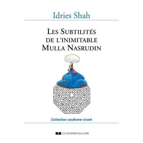 Les Subtilités De L'inimitable Mulla Nasrudin