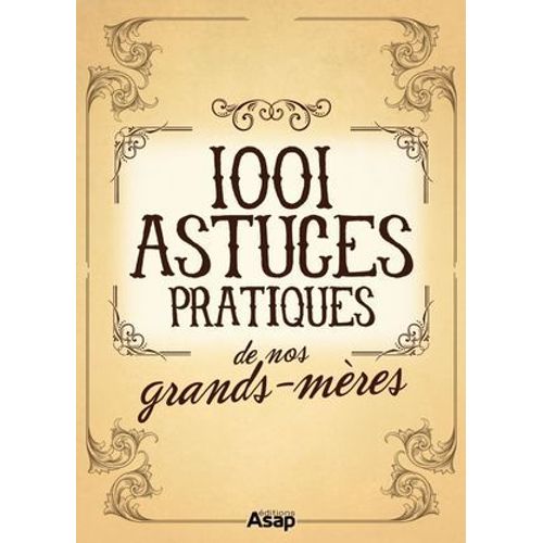 Les 1001 Astuces Pratiques De Nos Grands-Mères