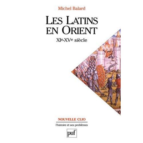 Les Latins En Orient (Xie-Xve Siècle)
