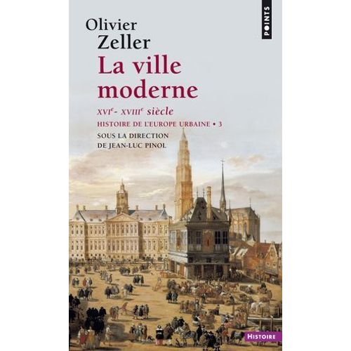 La Ville Moderne Xvie- Xviiie Siècle - Histoire De L'europe Urbaine