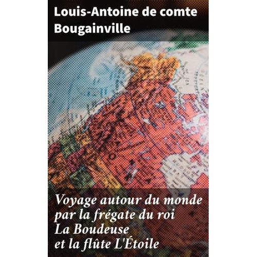 Voyage Autour Du Monde Par La Frégate Du Roi La Boudeuse Et La Flûte L'étoile