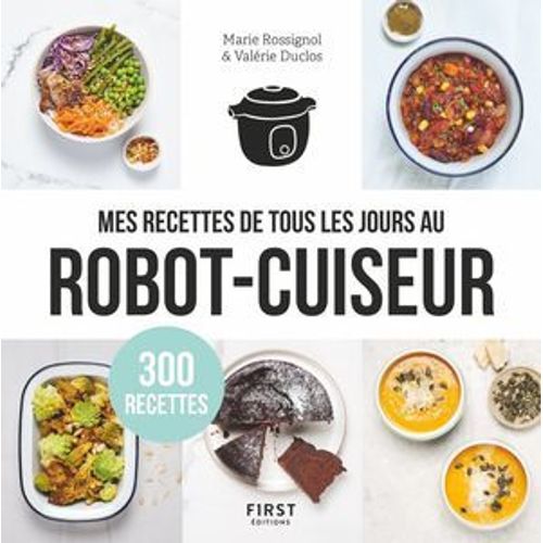 Mes Recettes De Tous Les Jours Au Robot Cuiseur - 300 Recettes