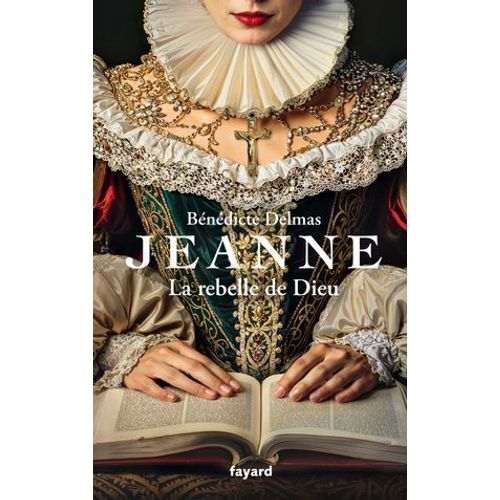 Jeanne, La Rebelle De Dieu