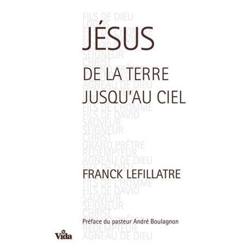 Jésus, De La Terre Jusqu'au Ciel