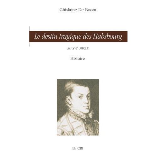 Le Destin Tragique Des Habsbourg