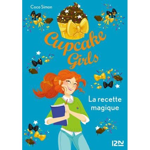 Cupcake Girls - Tome 4 La Recette Magique