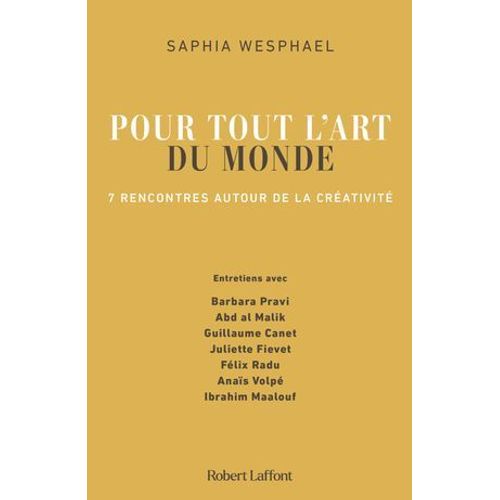Pour Tout L'art Du Monde - 7 Rencontres Autour De La Créativité