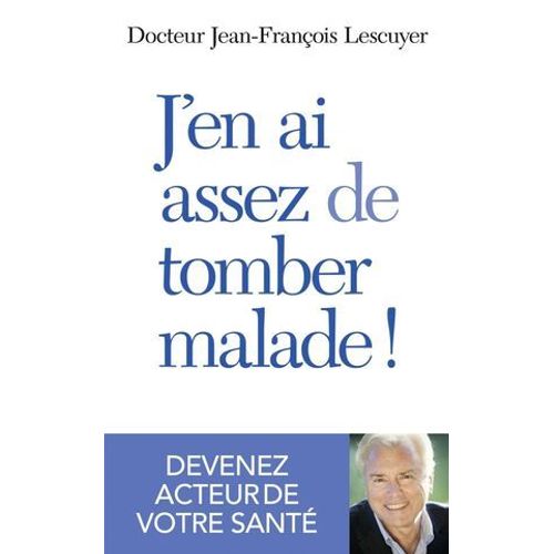 J'en Ai Assez De Tomber Malade !