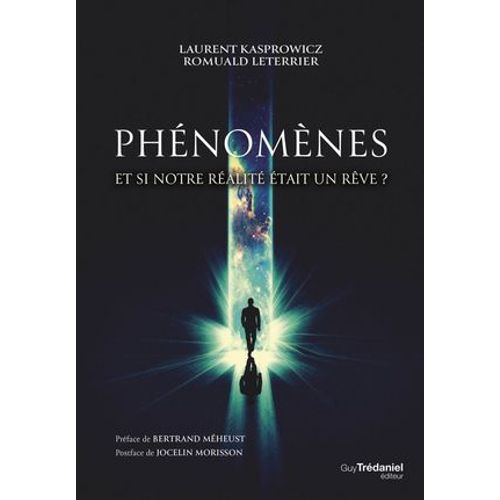 Phénomènes - Et Si Notre Réalité Était Un Rêve ?