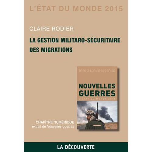 Chapitre Etat Du Monde 2015. La Gestion Militaro-Sécuritaire Des Migrations