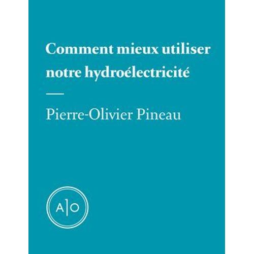 Comment Mieux Utiliser Notre Hydroélectricité