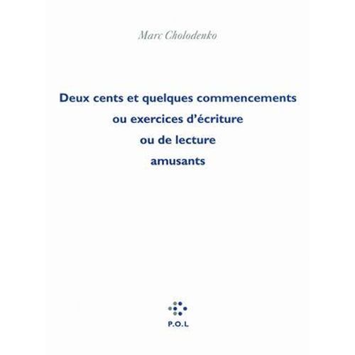 Deux Cents Et Quelques Commencements Ou Exercices D'écriture Ou De Lecture Amusants