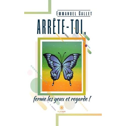 Arrête-Toi, Ferme Les Yeux Et Regarde !