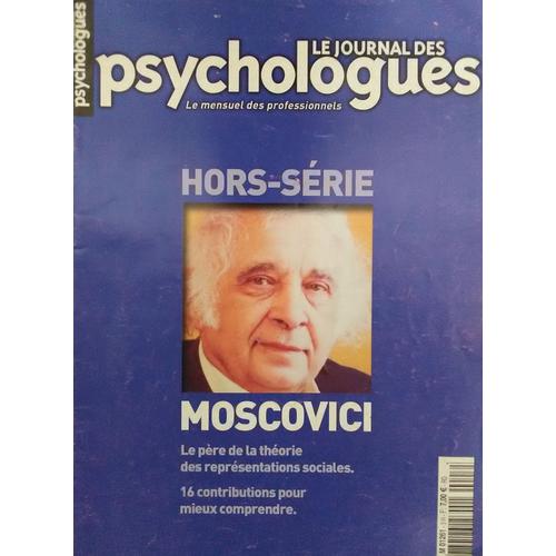 Le Journal Des Psychologues [Hors Série N°3] - 2003 - Moscovici : Le Père De La Théorie Des Représentations Sociales.