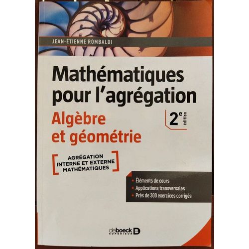 Mathématiques Pour L'agrégation - Algèbre Et Géométrie: Éléments De Cours Avec Près De 300 Exercices Corrigés Broché