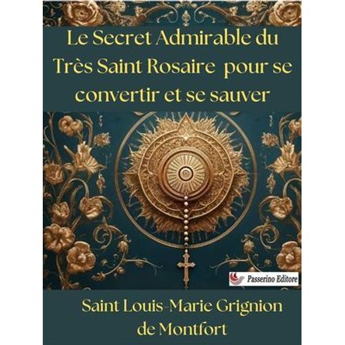 Le Secret Admirable Du Très Saint Rosaire Pour Se Convertir Et Se Sauver