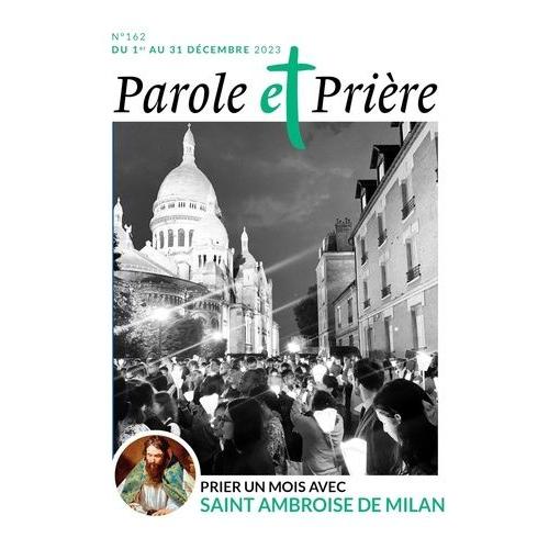 Parole Et Prière N°162 Décembre 2023 - Prier Un Mois Avec Saint Ambroise De Milan