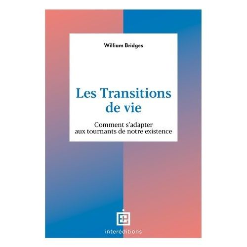 Les Transitions De Vie - Comment S'adapter Aux Tournants De Notre Existence