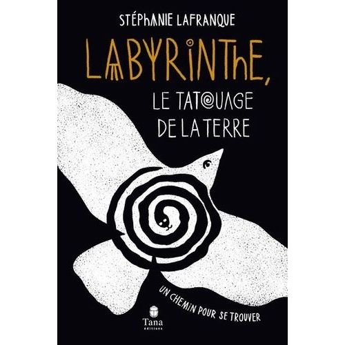 Labyrinthe, Le Tatouage De La Terre - Un Chemin Pour Se Trouver