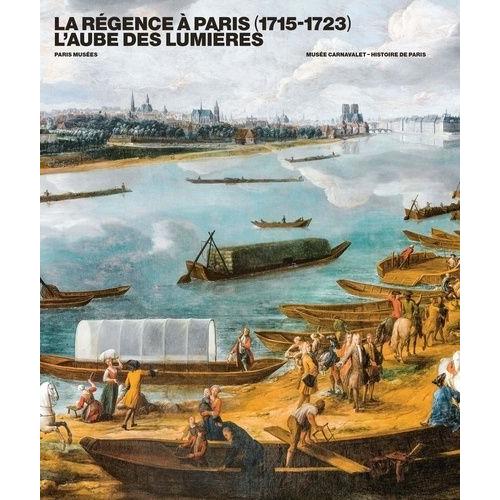 La Régence À Paris (1715-1723) - L'aube Des Lumières