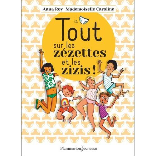 Tout Sur Les Zézettes Et Les Zizis