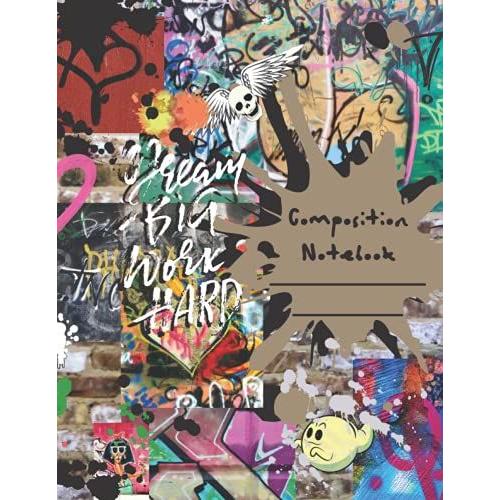 Graffiti Composition Notebook 8.5 X 11 Inch Wide Ruled For Boys Girls Kids Street Art Enthusiasts: Back To School Supplies For Note Taking