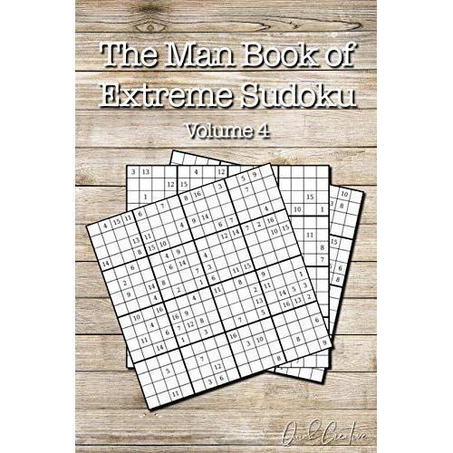 The Man Book Of Extreme Sudoku: Volume 4, 16 X 16 Mega Sudoku Puzzle Book; Great Gift For Men And Dads (Perfect Gift For Men)