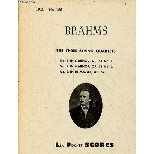 The Three String Quartets - No. In Cminor, Op.51 No 1 - No.2 In Aminor, Op.51 No. 2 - No.3 In Bb Major, Op.67 - Lea Pocket Scores N°168.