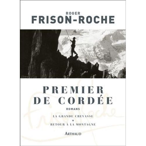 Premier De Cordée. Suivi De La Grande Crevasse Et Retour À La Montagne